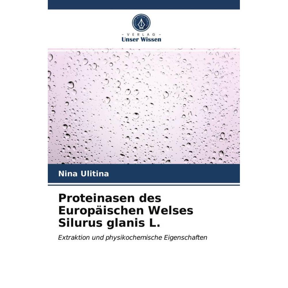 Proteinasen des Europäischen Welses Silurus glanis L., Fachbücher von Nina Ulitina
