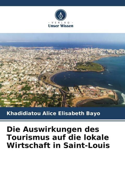 Actual product image Die Auswirkungen des Tourismus auf die lokale Wirtschaft in Saint-Louis (German, Khadidiatou Alice Elisabeth Bayo, 2023)