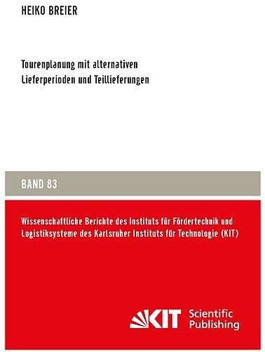 Produktbild Tourenplanung mit alternativen Lieferperioden und Teillieferungen (Deutsch, Heiko Breier, 2015)