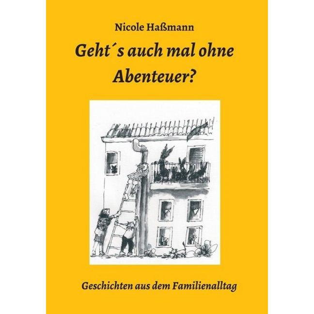 Hassmann:Geht s auch mal ohne Abenteuer?, Kinderbücher von Nicole Hassmann