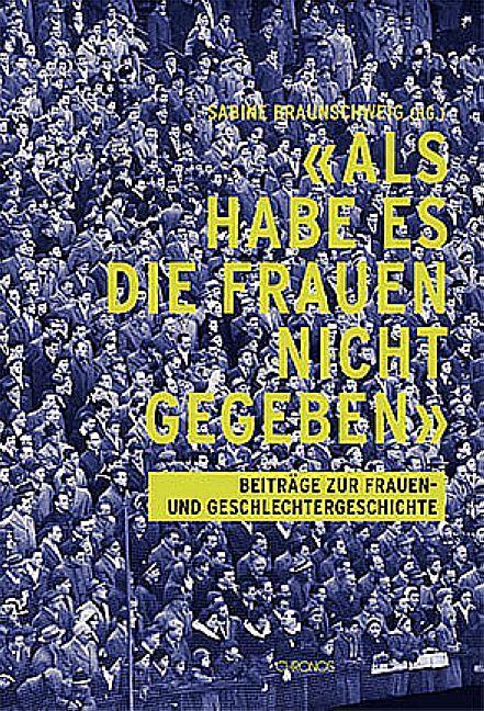 Produktbild 'Als habe es die Frauen nicht gegeben' (Deutsch, Sabine Braunschweig, 2014)