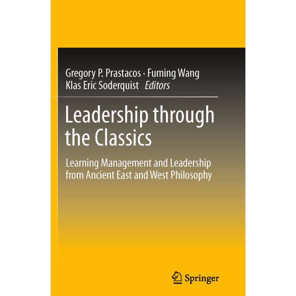 Leadership through the Classics, Fachbücher von Gregory P Prastacos, Fuming Wang, Klas Eric Soderquist