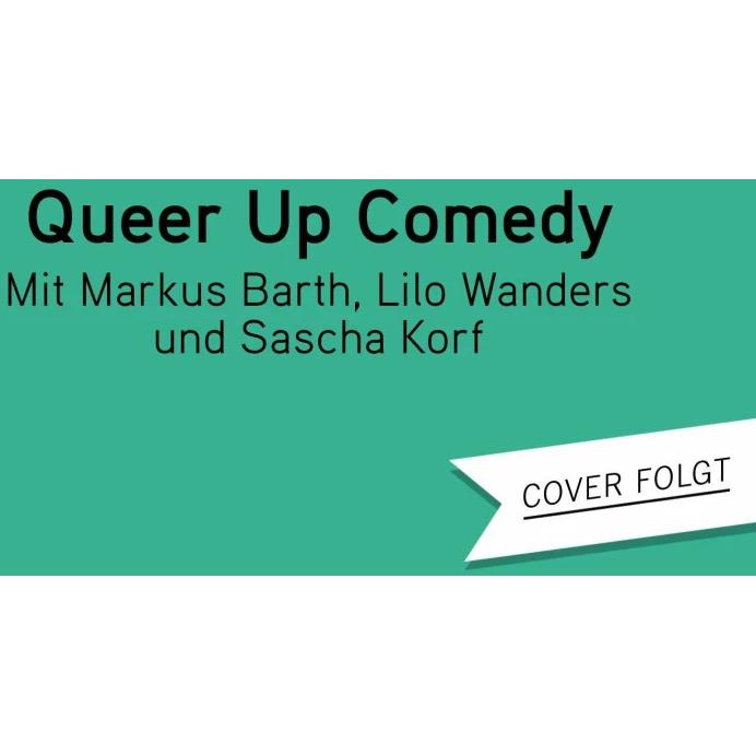 Thumbnail - Queer Up Comedy, Belletristik von Markus Barth, Lilo Wanders, Sascha Korf