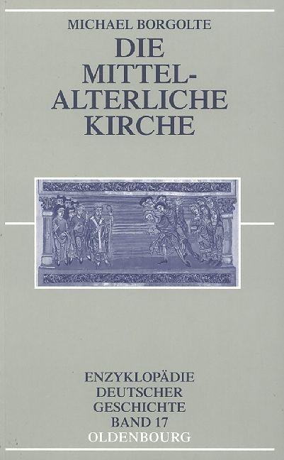 Produktbild Die mittelalterliche Kirche (Deutsch, Michael Borgolte, 2004)