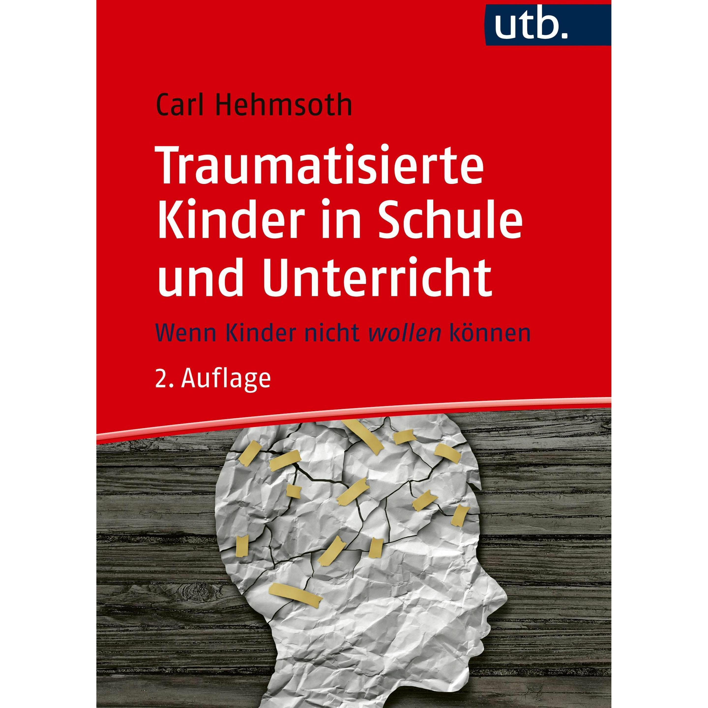 Traumatisierte Kinder in Schule und Unterricht, Fachbücher von Carl Hehmsoth