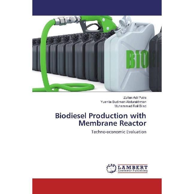Biodiesel Production with Membrane Reactor, Fachbücher von Muhammad Roil Bilad, Yuanita Budiman Abdurakhman, Zulfan Adi ...