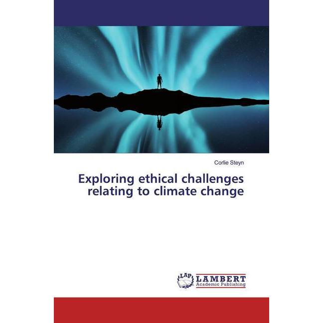 Exploring ethical challenges relating to climate change, Fachbücher von Corlie Steyn