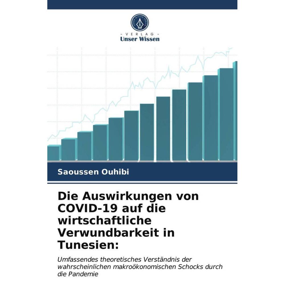 Die Auswirkungen von COVID-19 auf die wirtschaftliche Verwundbarkeit in Tunesien:, Fachbücher von Saoussen OUHIBI