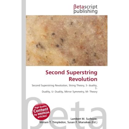 Thumbnail - Second Superstring Revolution, Fachbücher von Lambert M. Surhone, Miriam T. Timpledon, Susan F. Marseken