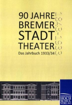 Produktbild EHV 90 Jahre Bremer Stadttheater 1843-1933 (Deutsch, Willy Döffert, 2010)
