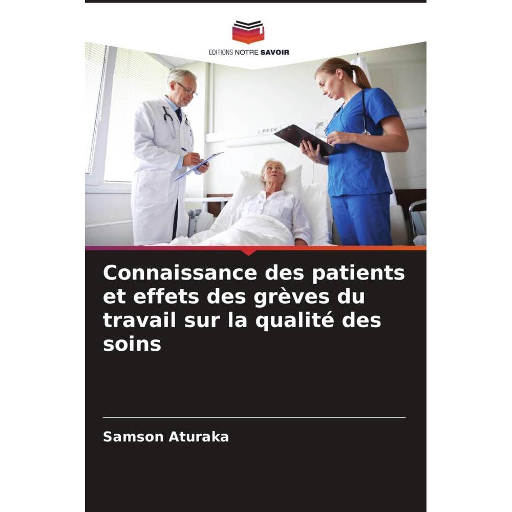Connaissance des patients et effets des grèves du travail sur la qualité des soins, Fachbücher von Samson Aturaka