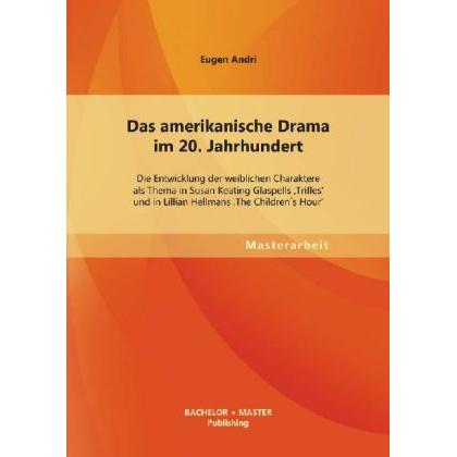 Das amerikanische Drama im 20. Jahrhundert: Die Entwicklung der weiblichen Charaktere als Thema in S, Fachbücher