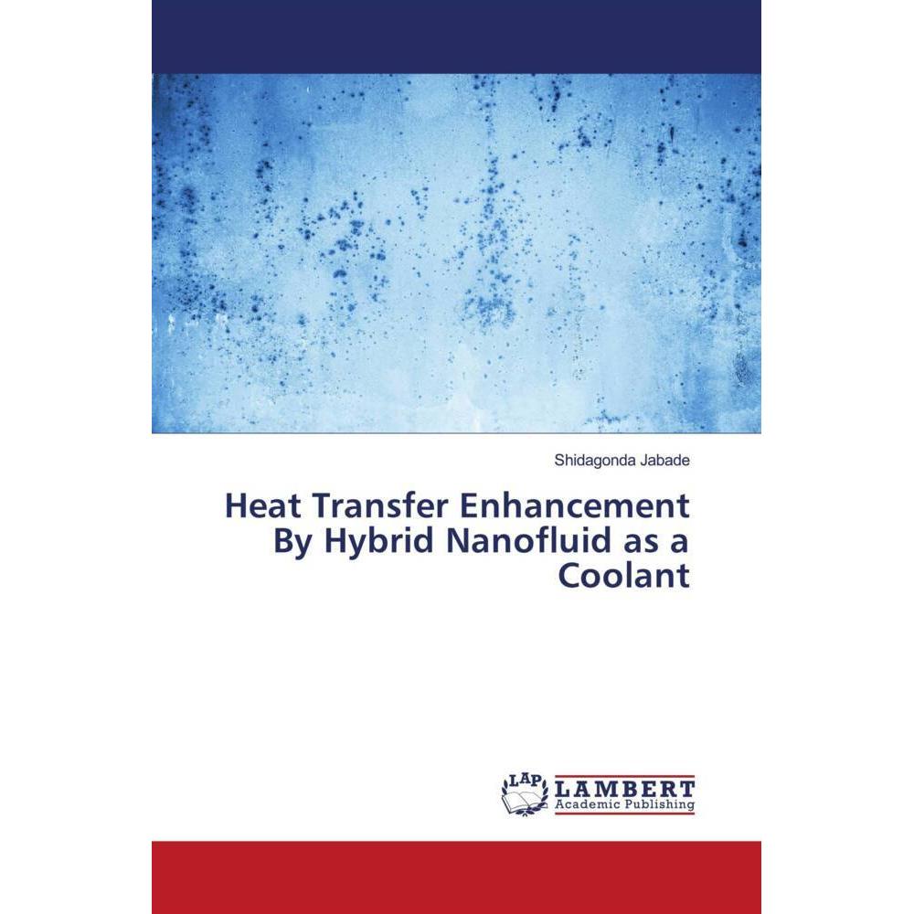 Heat Transfer Enhancement By Hybrid Nanofluid as a Coolant, Fachbücher von Shidagonda Jabade