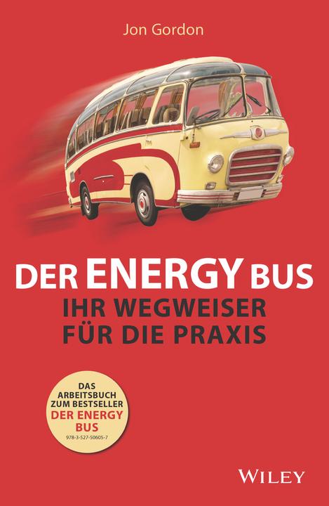 Produktbild Der Energy Bus - Ihr Wegweiser für die Praxis (Deutsch, Jon Gordon, 2018)