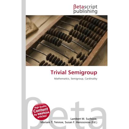 Trivial Semigroup, Fachbücher von Lambert M. Surhone, Miriam T. Timpledon, Susan F. Marseken