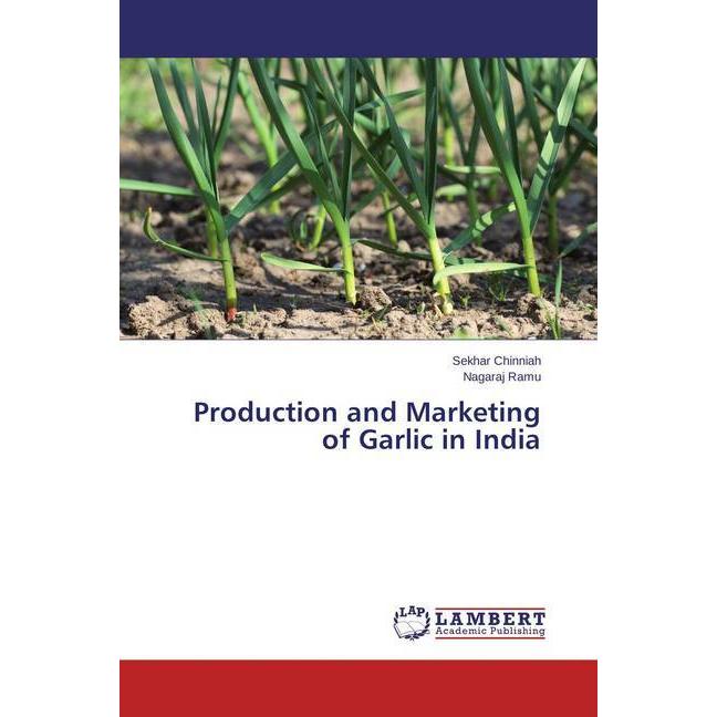 Production and Marketing of Garlic in India, Fachbücher von Sekhar Chinniah, Nagaraj Ramu