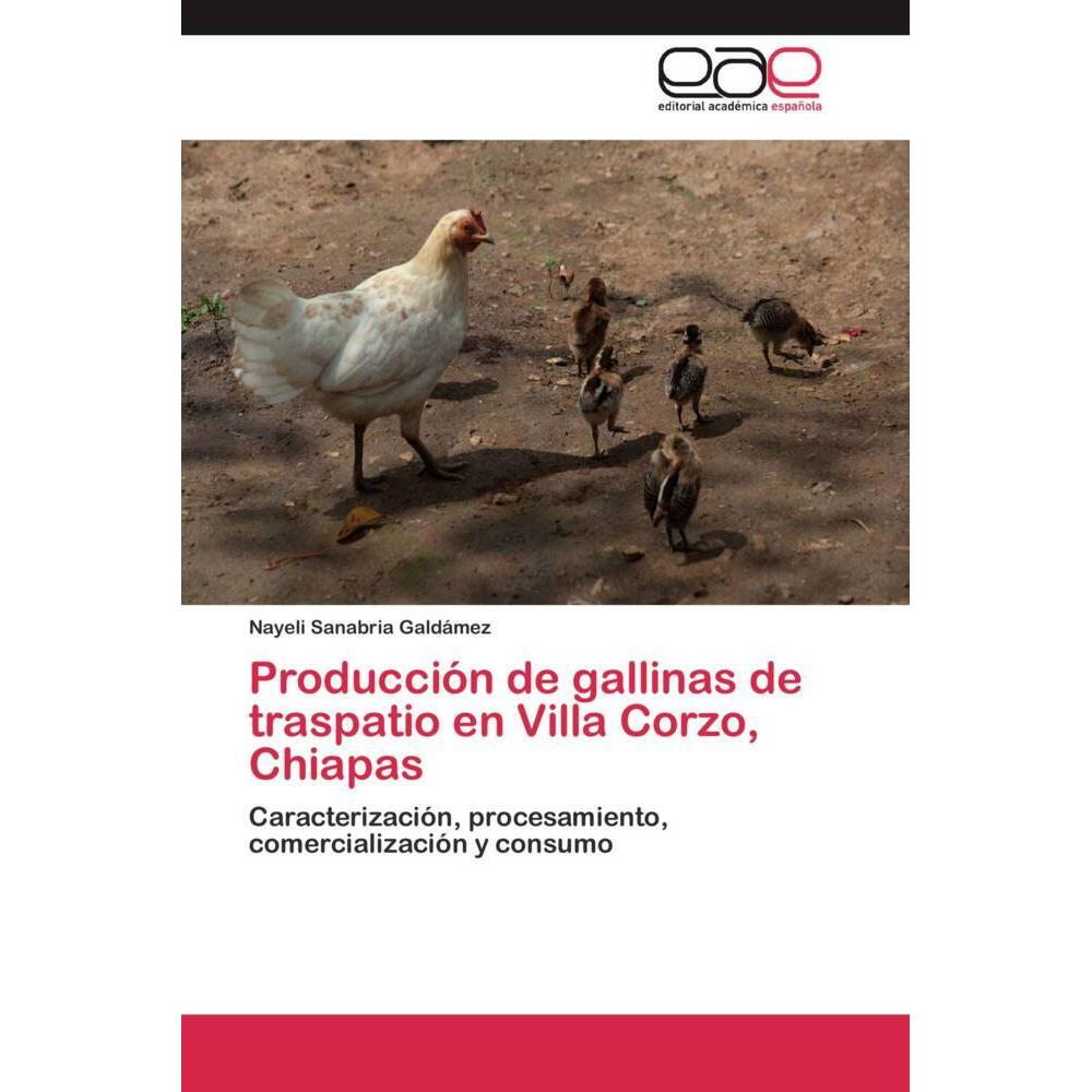 Producción de gallinas de traspatio en Villa Corzo, Chiapas, Fachbücher
