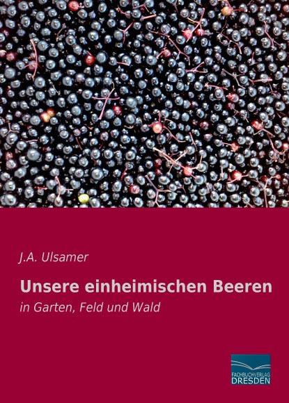Produktbild Unsere einheimischen Beeren (Deutsch, J. A. Ulsamer, 2015)