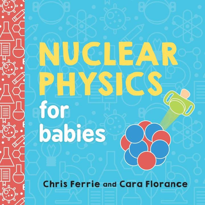 Immagine prodotto Nuclear Physics for Babies (Inglese, Cara Florance, Chris Ferrie, 2018)