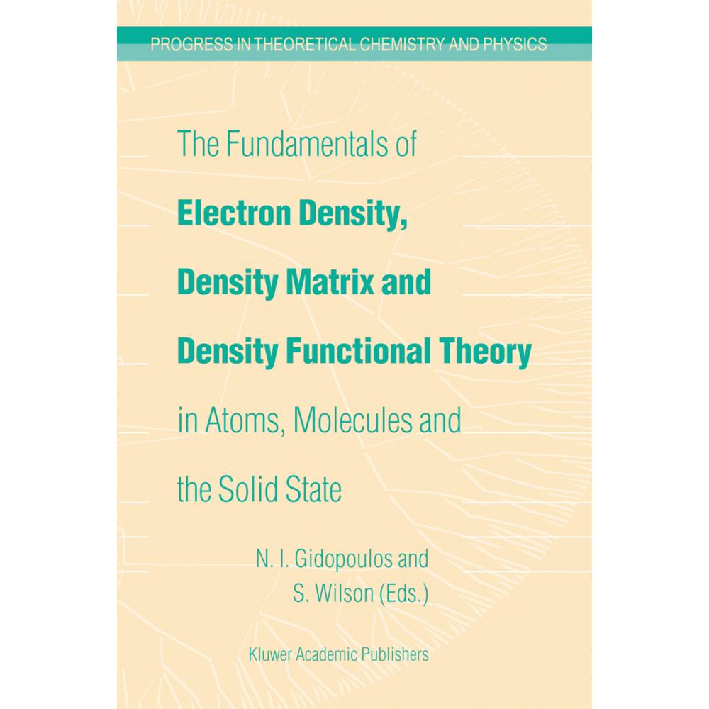 The Fundamentals of Electron Density, Density Matrix and Density Functional Theory in Atoms, Molecul, Fachbücher von Ste...