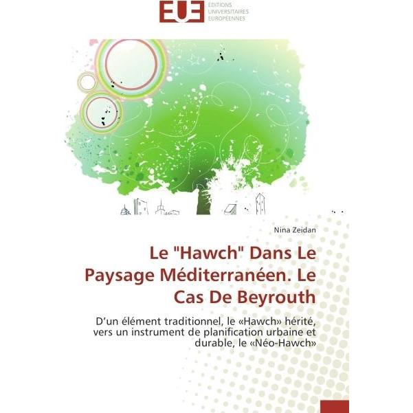 Le 'Hawch' Dans Le Paysage Méditerranéen. Le Cas De Beyrouth, Fachbücher von Nina Zeidan