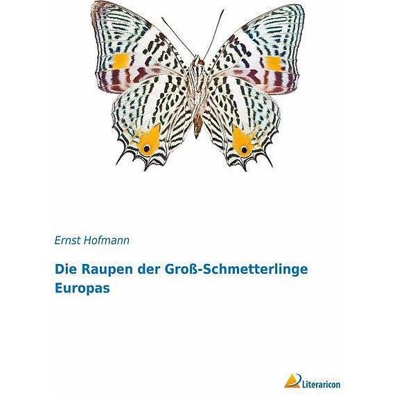 Die Raupen der Gross-Schmetterlinge Europas, Ratgeber von Ernst Hofmann
