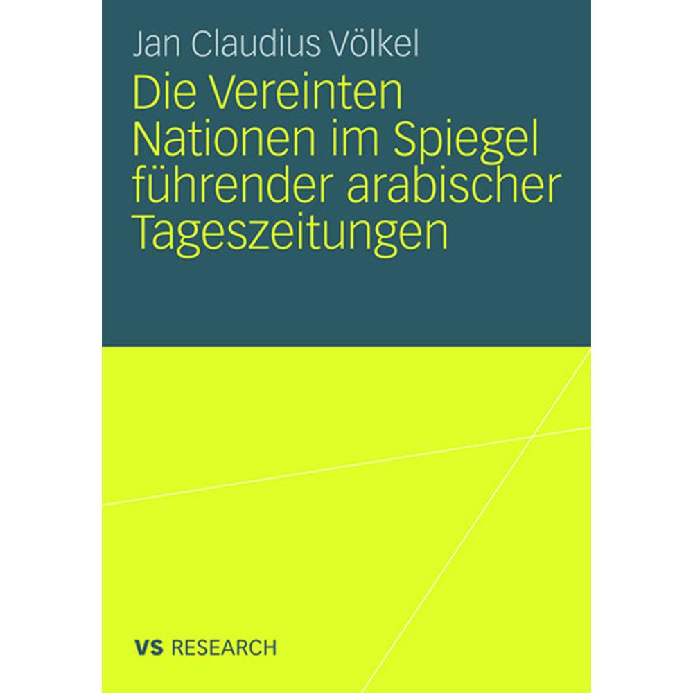Die Vereinten Nationen im Spiegel führender arabischer Tageszeitungen, Fachbücher von Jan C. Völkel