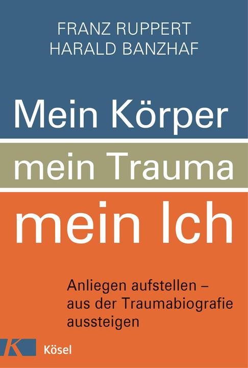 Produktbild Mein Körper, mein Trauma, mein Ich (Deutsch, Franz Ruppert, Harald Banzhaf, 2017)