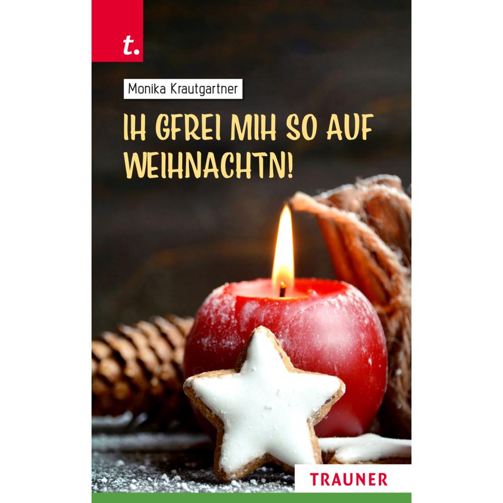 Ih gfrei mih so auf Weihnachtn!, Belletristik von Monika Krautgartner