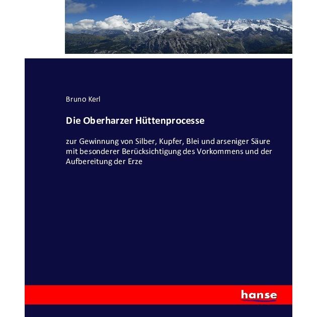 Die Oberharzer Hüttenprocesse, Fachbücher von Bruno Kerl