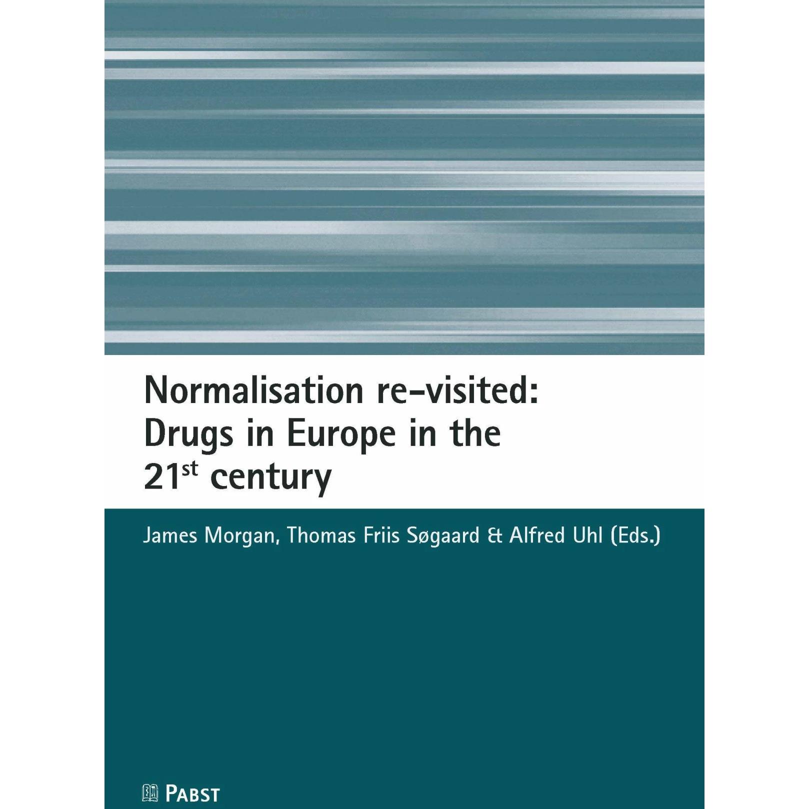 Normalisation re-visited: Drugs in Europe in the 21st century, Sachbücher von Thomas Friis Søgaard, Alfred Uhl, James Mo...