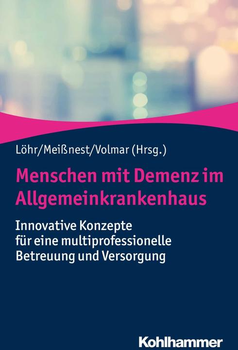 Produktbild Menschen mit Demenz im Allgemeinkrankenhaus (Deutsch, Benjamin Volmar, Bernd Meissnest, Christine Thomas, Karin Schroeder-Hartwig, Michael Löhr, 2019)