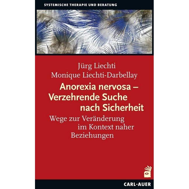 Anorexia nervosa – Verzehrende Suche nach Sicherheit, Fachbücher von Jürg Liechti