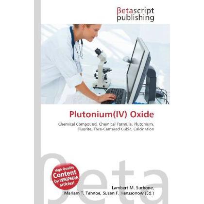 Plutonium(IV) Oxide, Fachbücher von Lambert M. Surhone, Miriam T. Timpledon, Susan F. Marseken