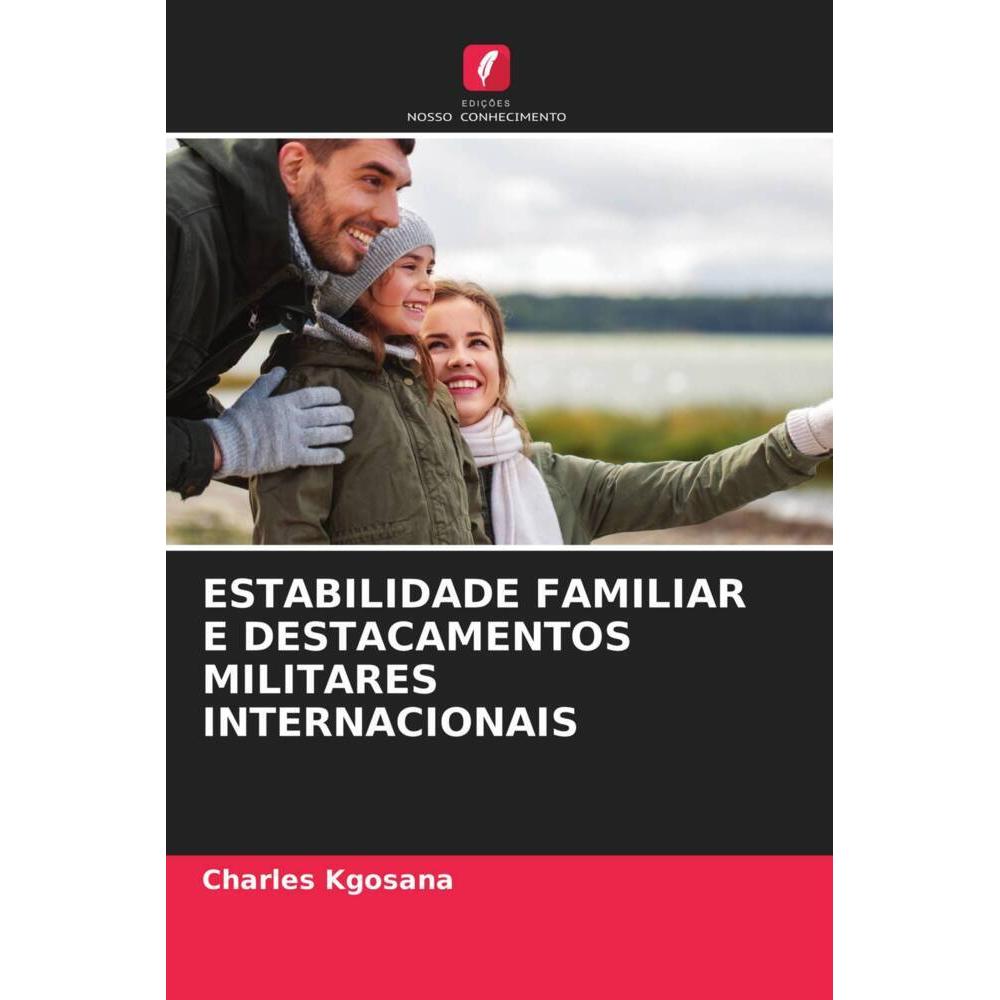 Estabilidade Familiar E Destacamentos Militares Internacionais, Sachbücher von Charles Kgosana