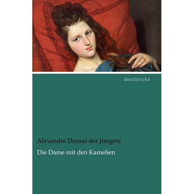 Die Dame mit den Kamelien, Belletristik von Alexandre, der Jüngere Dumas