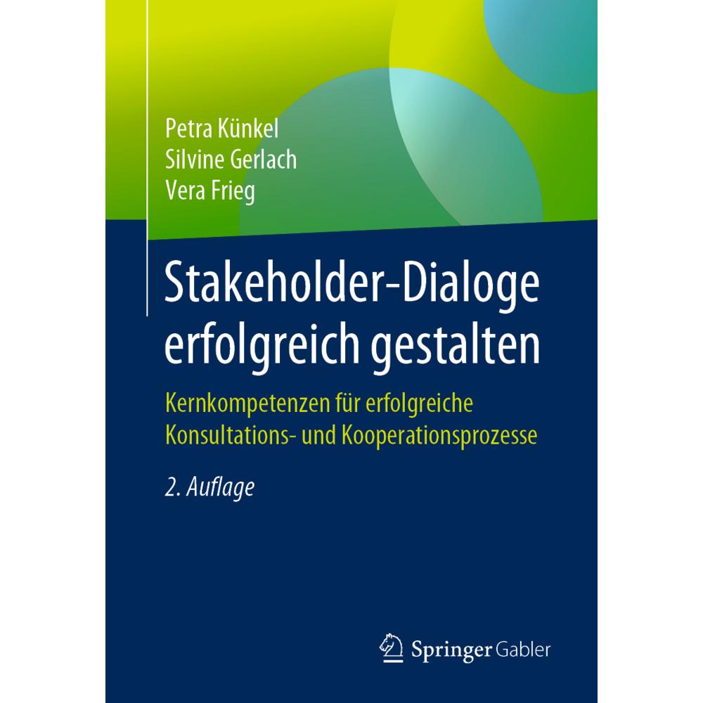 Stakeholder-Dialoge erfolgreich gestalten, Fachbücher von Petra Künkel, Silvine Gerlach, Vera Frieg