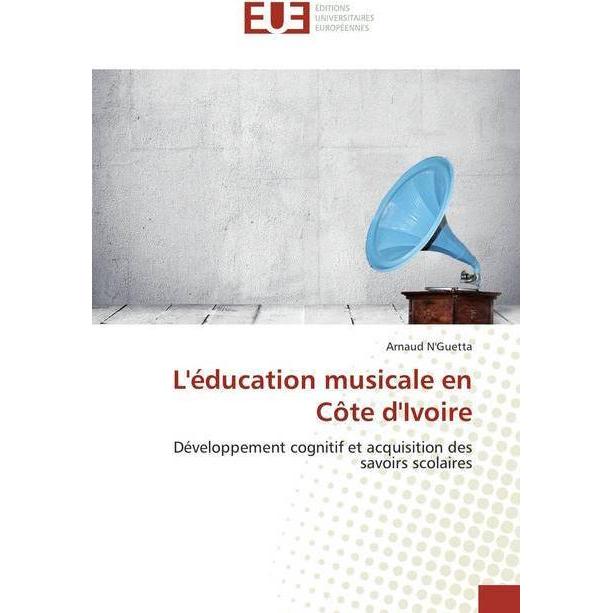 L'éducation musicale en Côte d'Ivoire, Fachbücher von Arnaud N'GUETTA