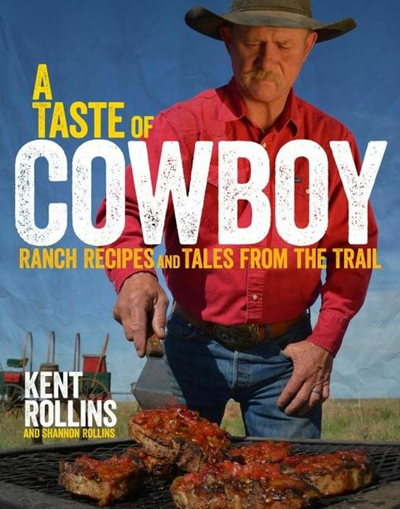 Produktbild A Taste of Cowboy: Ranch Recipes and Tales from the Trail (Englisch, Shannon Rollins, Kent Rollins, 2015)