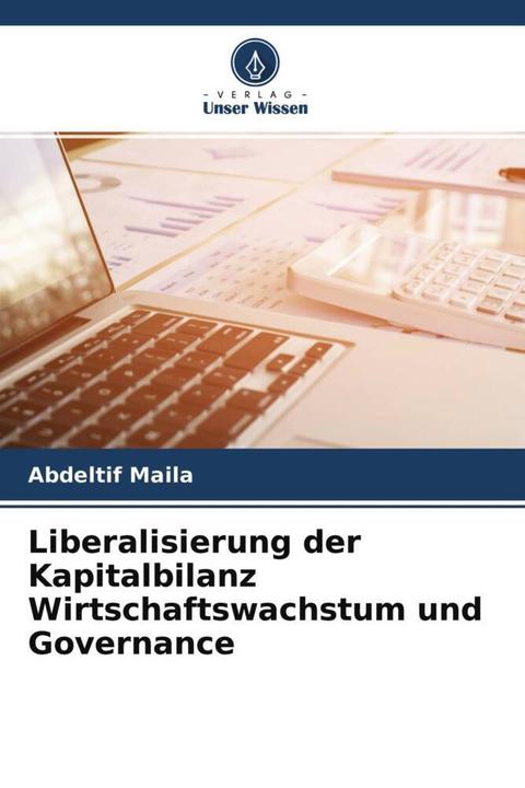 Produktbild Liberalisierung der Kapitalbilanz Wirtschaftswachstum und Governance (Deutsch, Abdeltif Maila, 2021)