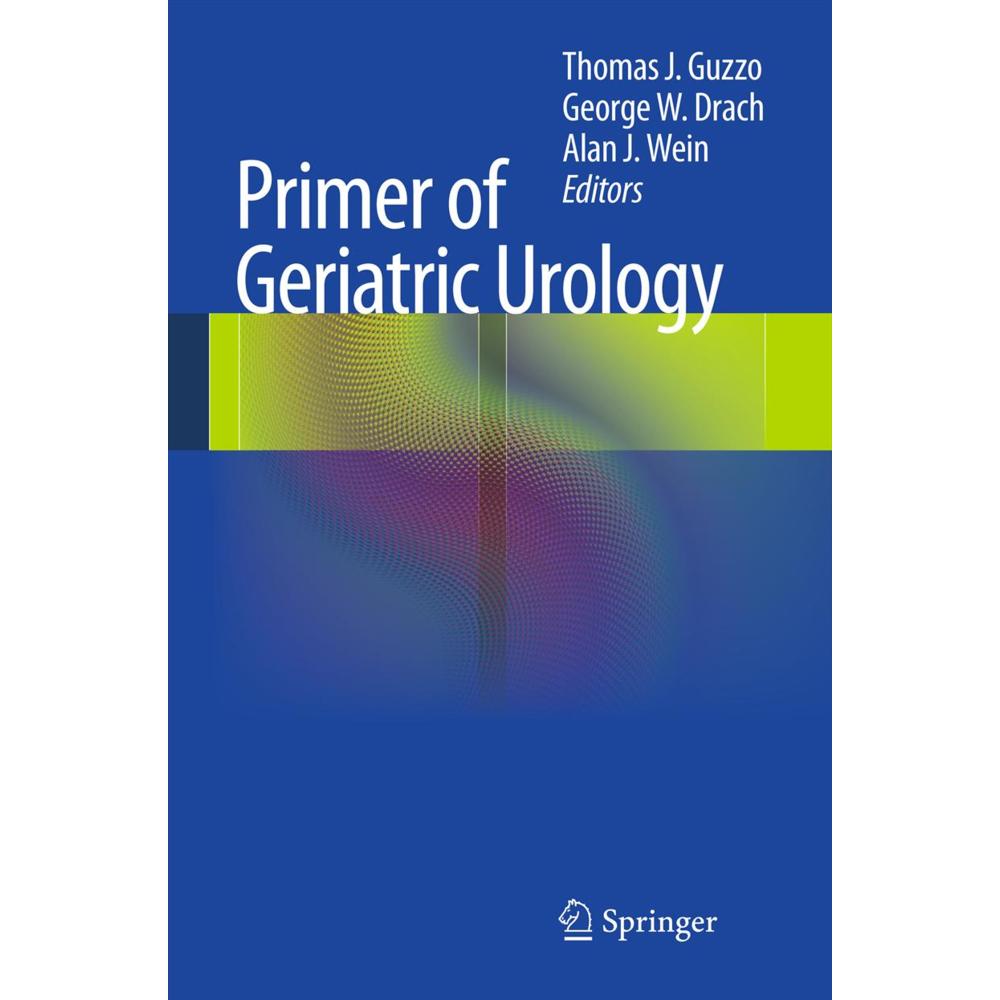 Primer of Geriatric Urology, Fachbücher von Alan J. Wein, George W. Drach, Thomas J. Guzzo