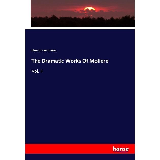 The Dramatic Works Of Moliere, Fachbücher von Henri Van Laun
