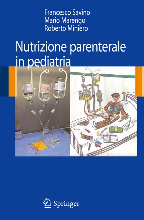 Nutrizione parenterale in pediatria (Francesco Savino, Mario Marengo, Roberto Miniero, 2009)