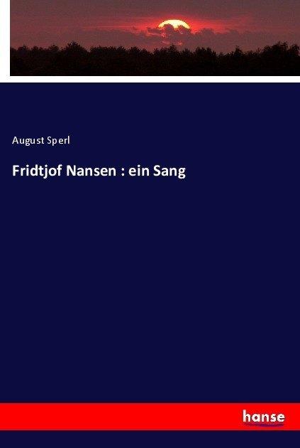 Produktbild Fridtjof Nansen : ein Sang (Deutsch, August Sperl, 2017)