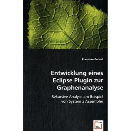 Entwicklung eines Eclipse Plugin zur Graphenanalyse, Fachbücher von Franziska Geisert