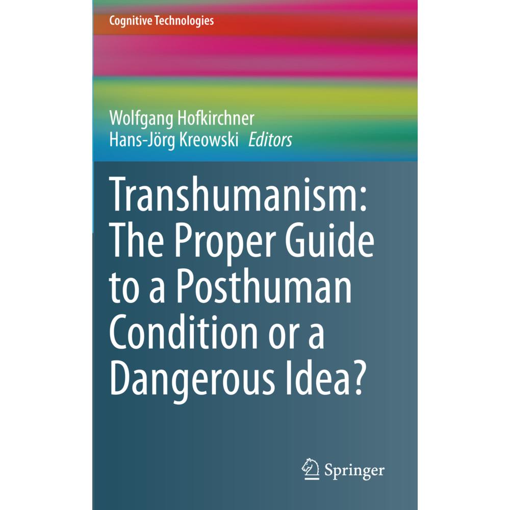 Transhumanism: The Proper Guide to a Posthuman Condition or a Dangerous Idea?, Fachbücher von Hans-Jörg Kreowski, Wolfga...