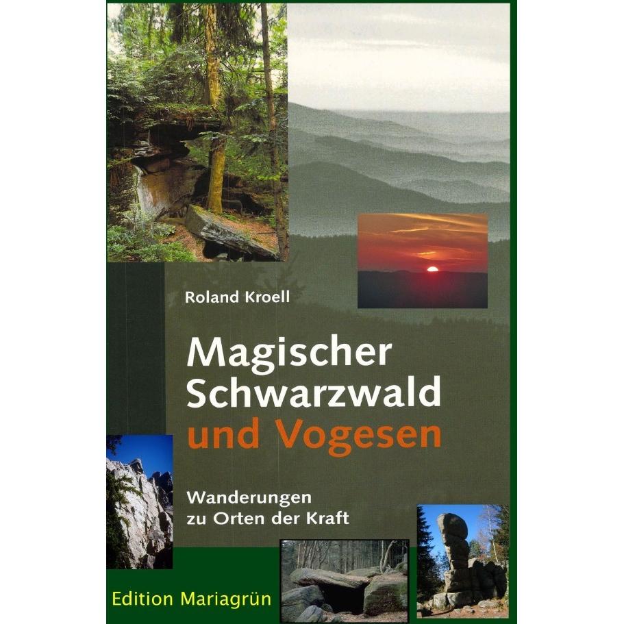 Magischer Schwarzwald und Vogesen, Ratgeber von Roland Kroell