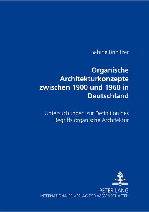 Produktbild Organische Architekturkonzepte zwischen 1900 und 1960 in Deutschland (Deutsch, Sabine Brinitzer, 2006)