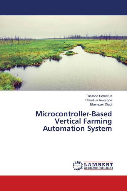 Produktbild Microcontroller-Based Vertical Farming Automation System (Deutsch, Claudius Awosope, Ebenezer Diagi, Tobiloba Somefun, 2018)