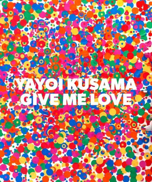 Yayoi Kusama Give Me Love (Kusama Yayoi, Tatehata Akira, Englisch)